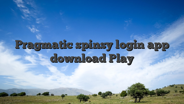 Pragmatic spinsy login app download Play