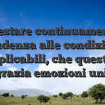 Prestare continuamente prudenza alle condizioni applicabili, che questi ti disgrazia emozioni uniche