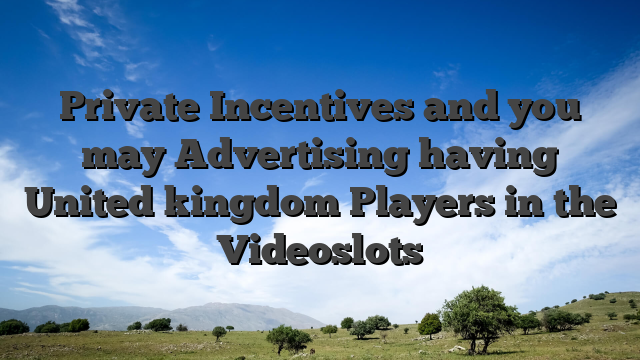 Private Incentives and you may Advertising having United kingdom Players in the Videoslots
