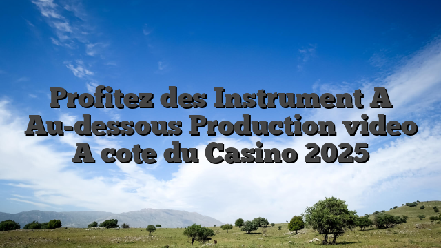 Profitez des Instrument A Au-dessous Production video A cote du Casino 2025