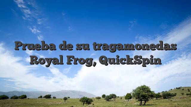 Prueba de su tragamonedas Royal Frog, QuickSpin