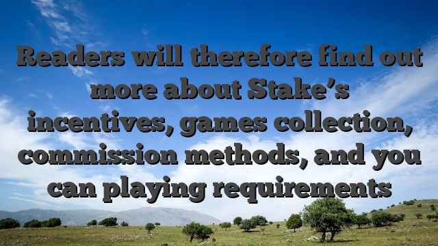 Readers will therefore find out more about Stake’s incentives, games collection, commission methods, and you can playing requirements