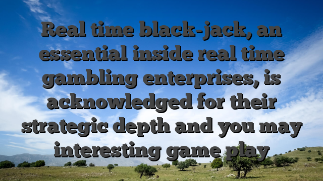 Real time black-jack, an essential inside real time gambling enterprises, is acknowledged for their strategic depth and you may interesting game play