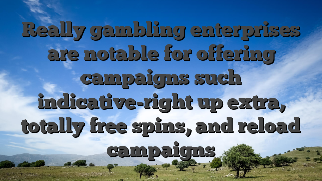 Really gambling enterprises are notable for offering campaigns such indicative-right up extra, totally free spins, and reload campaigns