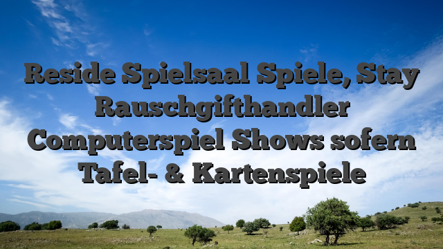 Reside Spielsaal Spiele, Stay Rauschgifthandler Computerspiel Shows sofern Tafel- & Kartenspiele