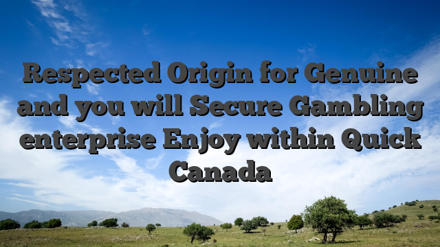 Respected Origin for Genuine and you will Secure Gambling enterprise Enjoy within Quick Canada
