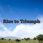 Rise to Triumph