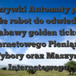 Rozrywki Automaty przy Świeże robot do odwiedzenia zabawy golden ticket internetowego Pieniążki: Wybory oraz Maszyny Internetowego
