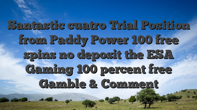 Santastic cuatro Trial Position from Paddy Power 100 free spins no deposit the ESA Gaming 100 percent free Gamble & Comment