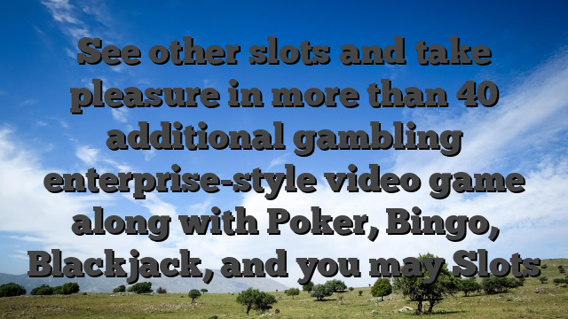 See other slots and take pleasure in more than 40 additional gambling enterprise-style video game along with Poker, Bingo, Blackjack, and you may Slots
