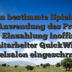 Seien bestimmte Spiele bei der Anwendung des Pramie blank Einzahlung inoffizieller mitarbeiter QuickWin Spielsalon eingeschrnkt?