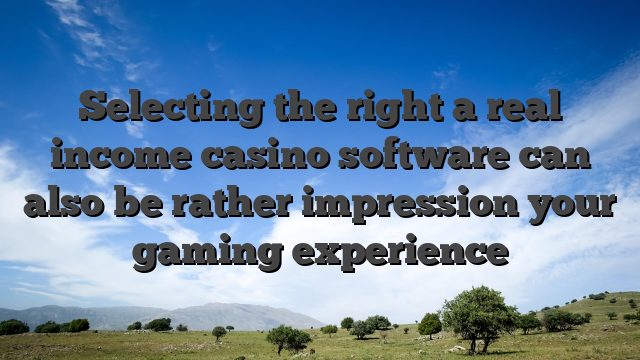 Selecting the right a real income casino software can also be rather impression your gaming experience