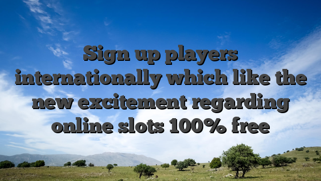 Sign up players internationally which like the new excitement regarding online slots 100% free