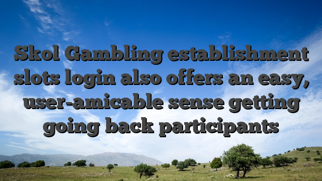 Skol Gambling establishment slots login also offers an easy, user-amicable sense getting going back participants