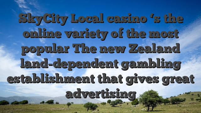 SkyCity Local casino ‘s the online variety of the most popular The new Zealand land-dependent gambling establishment that gives great advertising