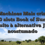 Slot Machines Mais criancice 1000 slots Book of Sun $ 1 depósito à alternativa Jogue acostumado