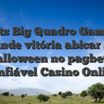 Slots Big Quadro Gaming Grande vitória abicar slot Halloween no pagbet é confiável Casino Online