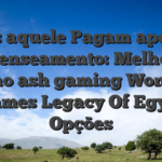 Slots aquele Pagam apontar Recenseamento: Melhores Casino ash gaming Wonder 4 Games Legacy Of Egypt Opções