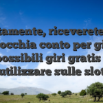 Solitamente, riceverete una marmocchia conto per giocare e possibili giri gratis da utilizzare sulle slot