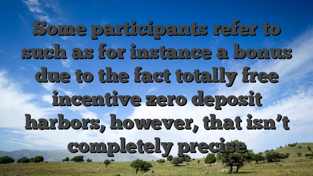 Some participants refer to such as for instance a bonus due to the fact totally free incentive zero deposit harbors, however, that isn’t completely precise