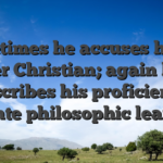 Sometimes he accuses him as per Christian; again he describes his proficiency durante philosophic learning