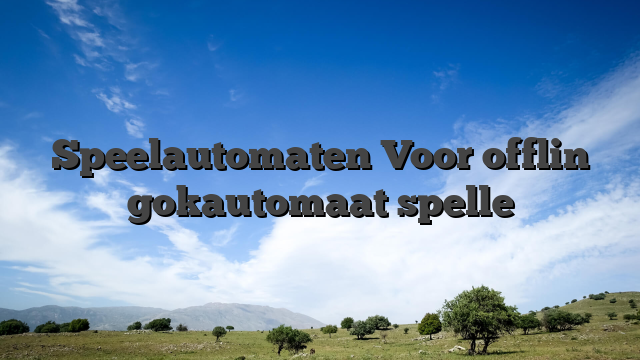 Speelautomaten Voor offlin gokautomaat spelle