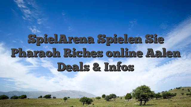 SpielArena Spielen Sie Pharaoh Riches online Aalen Deals & Infos