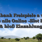 Spielbank Freispiele a while on the nile Online -Slot Heutig & bloß Einzahlung