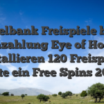 Spielbank Freispiele bloß Einzahlung Eye of Horus Installieren 120 Freispiele Liste ein Free Spins 2026