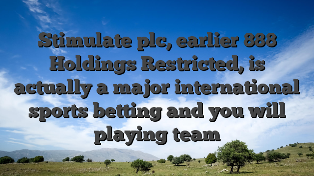 Stimulate plc, earlier 888 Holdings Restricted, is actually a major international sports betting and you will playing team