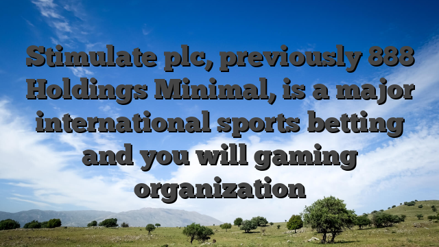 Stimulate plc, previously 888 Holdings Minimal, is a major international sports betting and you will gaming organization