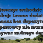 Stworzyc wchodzic w interakcje Lemon dodatkowy bonus bez depozytu, sportowcy nie musza dokonywac zadnego depozytu