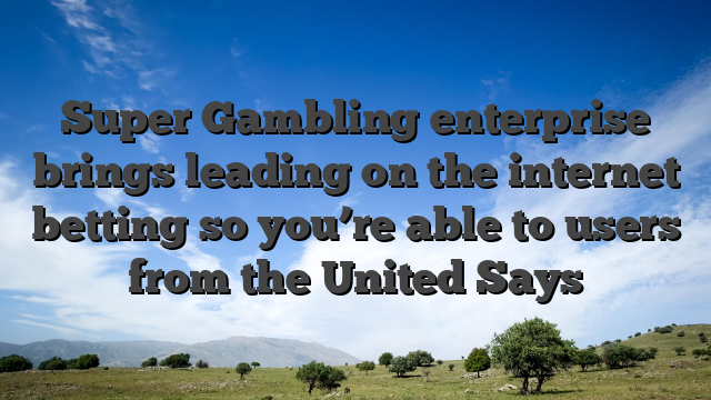 Super Gambling enterprise brings leading on the internet betting so you’re able to users from the United Says