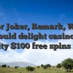 Super Joker, Remark, Where you could delight casino Spin City $100 free spins in