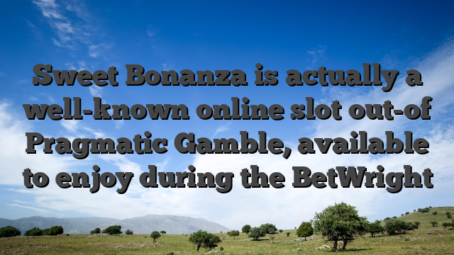 Sweet Bonanza is actually a well-known online slot out-of Pragmatic Gamble, available to enjoy during the BetWright