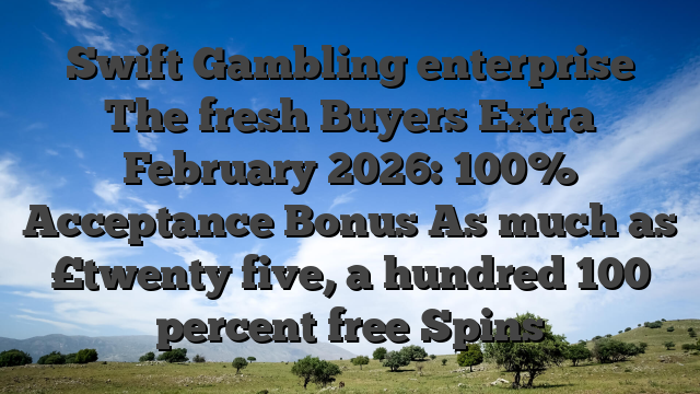 Swift Gambling enterprise The fresh Buyers Extra February 2026: 100% Acceptance Bonus As much as £twenty five, a hundred 100 percent free Spins