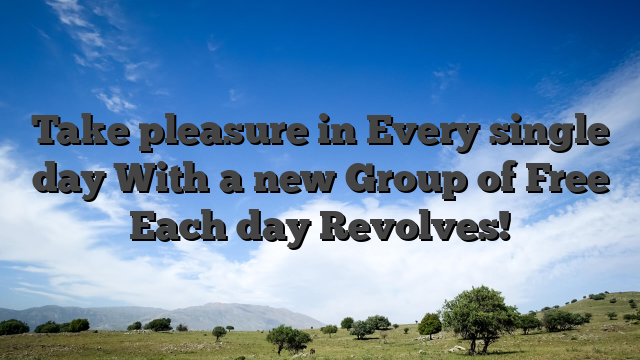 Take pleasure in Every single day With a new Group of Free Each day Revolves!