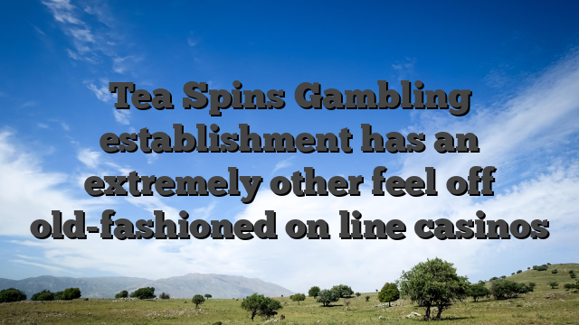 Tea Spins Gambling establishment has an extremely other feel off old-fashioned on line casinos