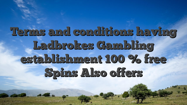 Terms and conditions having Ladbrokes Gambling establishment 100 % free Spins Also offers