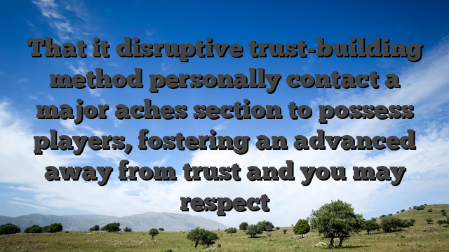 That it disruptive trust-building method personally contact a major aches section to possess players, fostering an advanced away from trust and you may respect