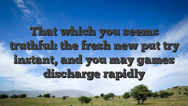 That which you seems truthful: the fresh new put try instant, and you may games discharge rapidly