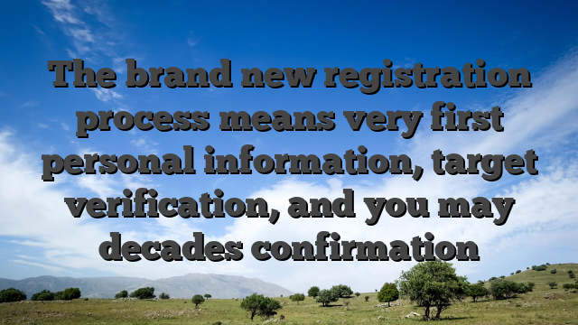 The brand new registration process means very first personal information, target verification, and you may decades confirmation