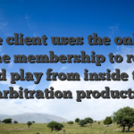 The client uses the online game membership to relax and play from inside the arbitration products