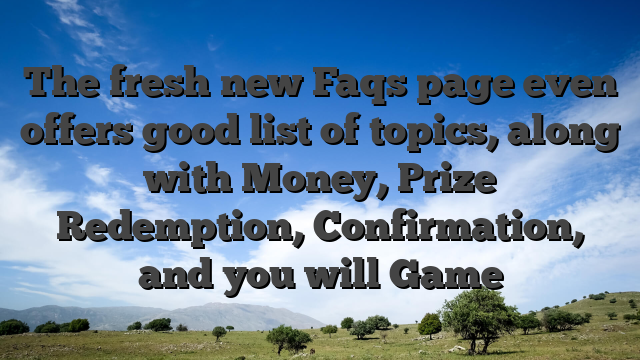The fresh new Faqs page even offers good list of topics, along with Money, Prize Redemption, Confirmation, and you will Game