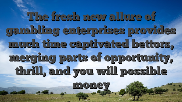 The fresh new allure of gambling enterprises provides much time captivated bettors, merging parts of opportunity, thrill, and you will possible money