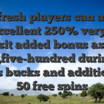 The fresh players can allege an excellent 250% very first deposit added bonus as high as $2,five-hundred during the bonus bucks and additionally 50 free spins
