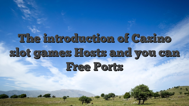 The introduction of Casino slot games Hosts and you can Free Ports