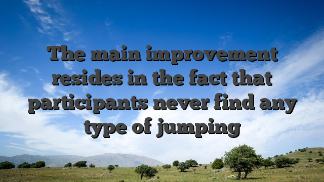 The main improvement resides in the fact that participants never find any type of jumping