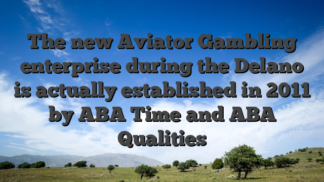 The new Aviator Gambling enterprise during the Delano is actually established in 2011 by ABA Time and ABA Qualities