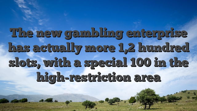 The new gambling enterprise has actually more 1,2 hundred slots, with a special 100 in the high-restriction area